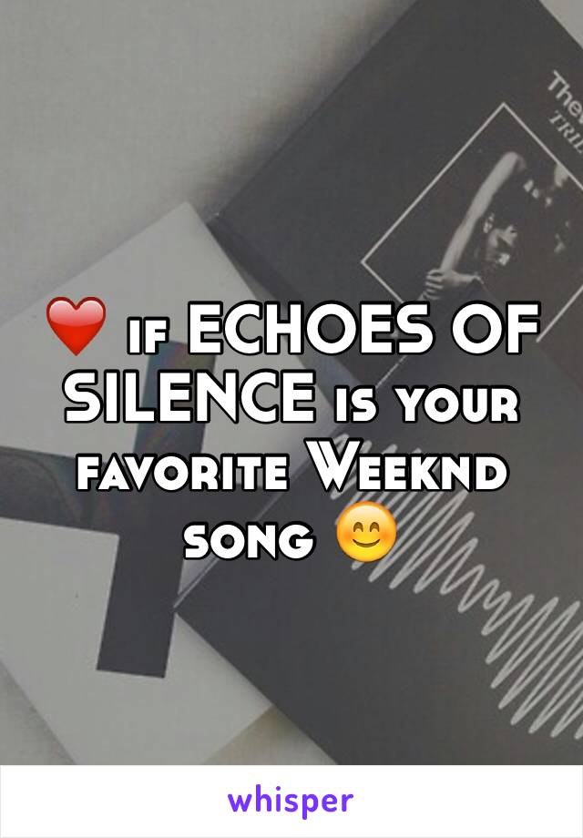 ❤️ if ECHOES OF SILENCE is your favorite Weeknd song 😊