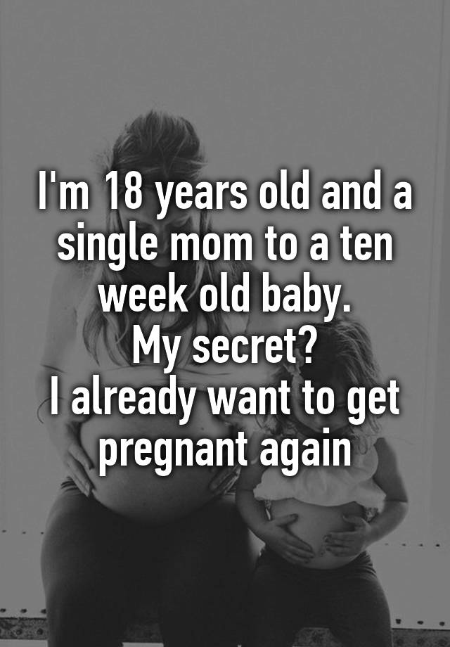 i-m-18-years-old-and-a-single-mom-to-a-ten-week-old-baby-my-secret-i