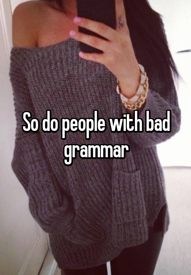 What Do You Call Someone With Bad Grammar