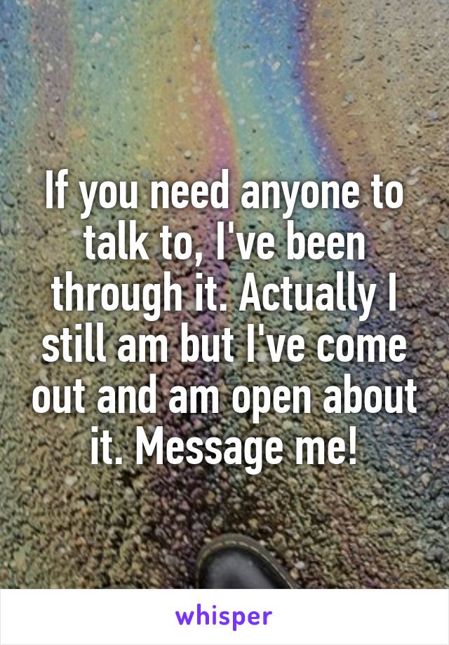 If you need anyone to talk to, I've been through it. Actually I still am but I've come out and am open about it. Message me!