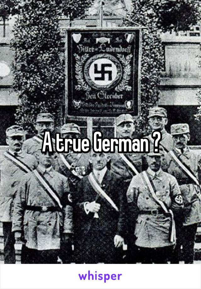 A true German ?