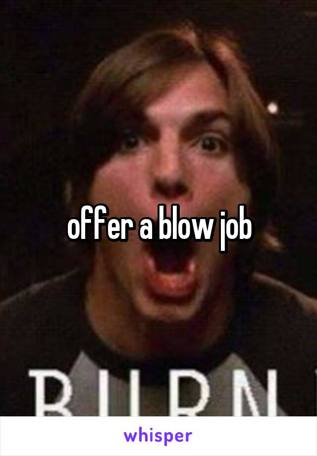 offer a blow job