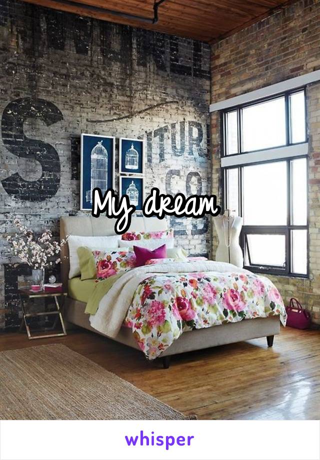 My dream 
