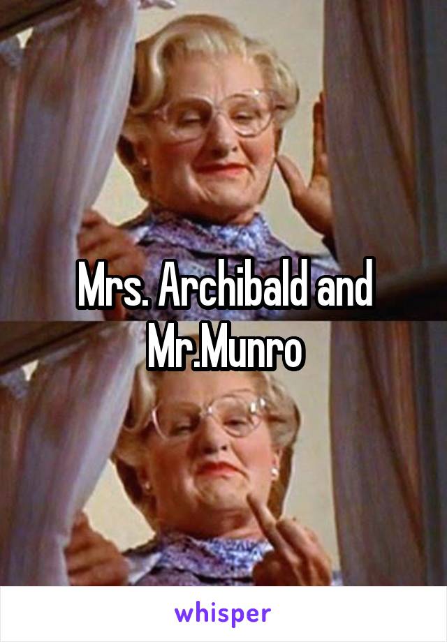 Mrs. Archibald and Mr.Munro