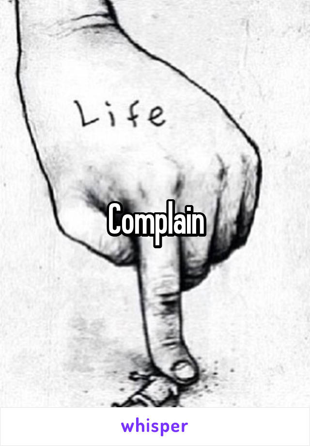 Complain