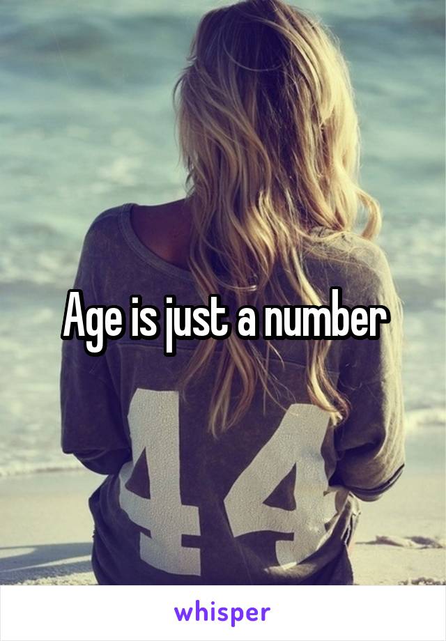 Age is just a number