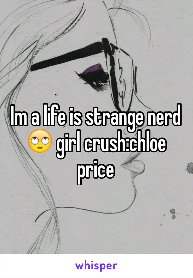 Im a life is strange nerd 🙄 girl crush:chloe price