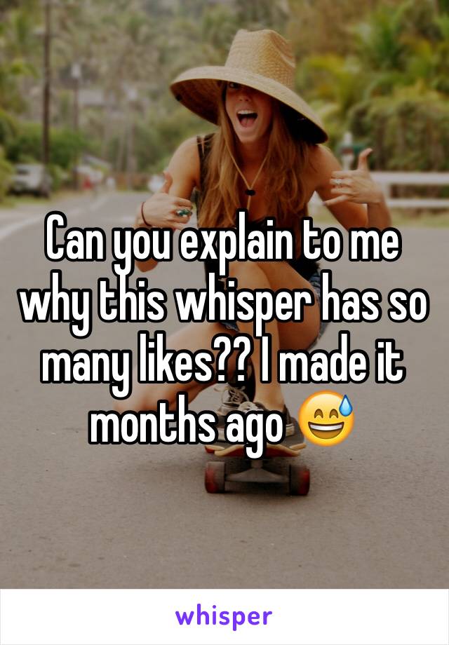 Can you explain to me why this whisper has so many likes?? I made it months ago 😅