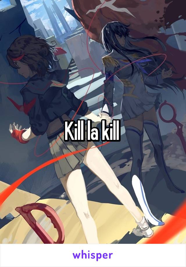 Kill la kill 