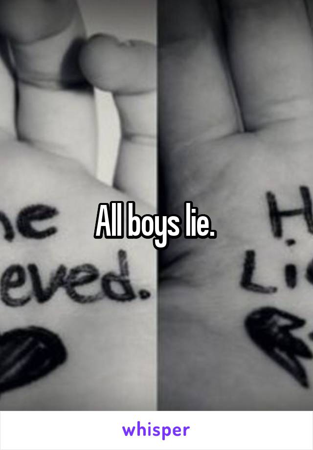 All boys lie. 