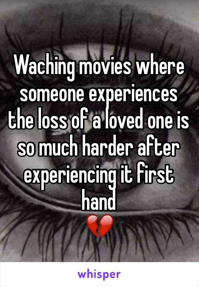 Waching movies where someone experiences the loss of a loved one is so much harder after experiencing it first hand
💔
