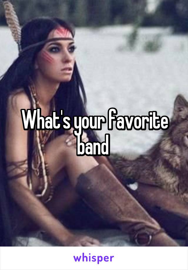 What's your favorite band 