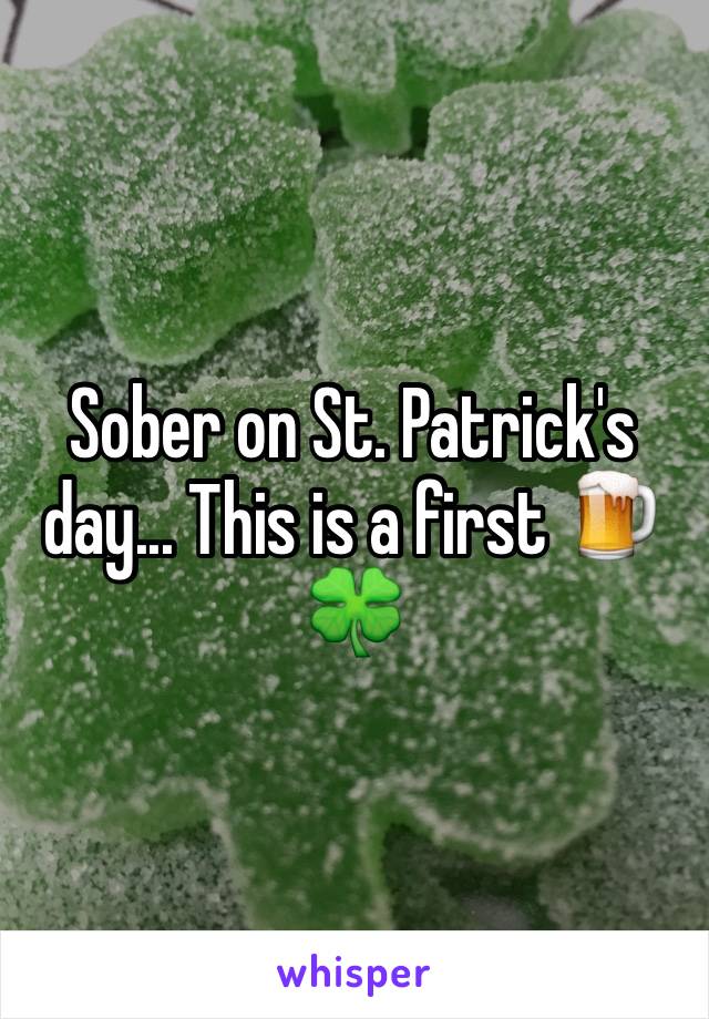 Sober on St. Patrick's day... This is a first 🍺🍀