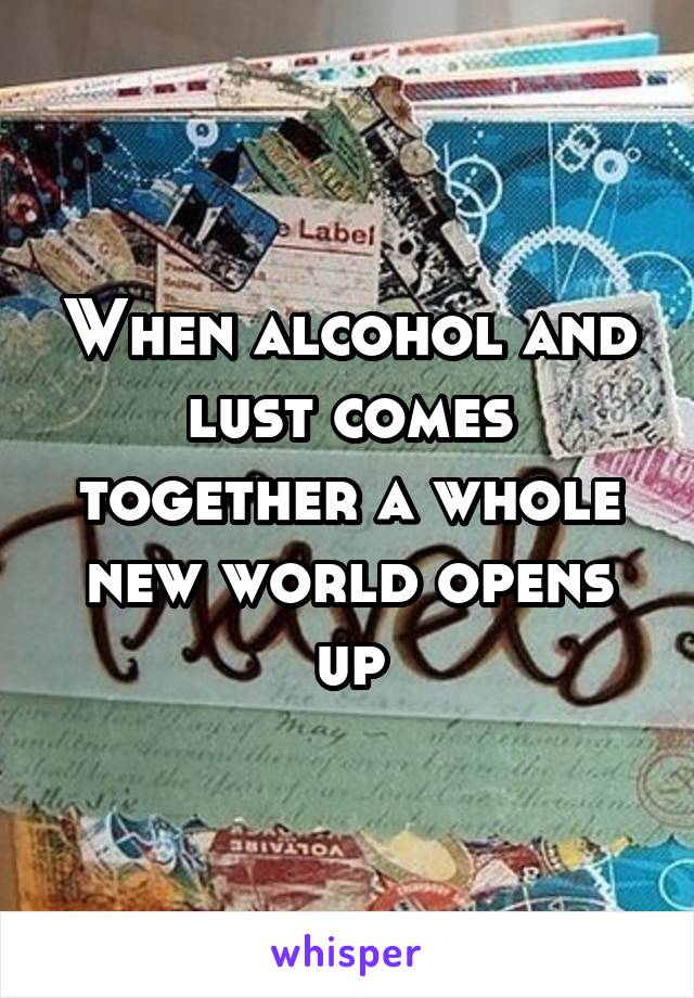 When alcohol and lust comes together a whole new world opens up