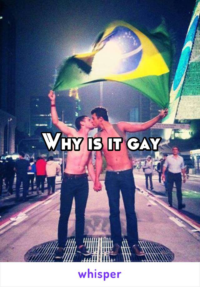 Why is it gay