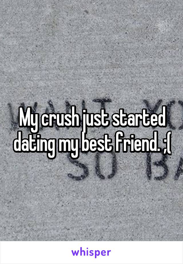 My crush just started dating my best friend. ;(