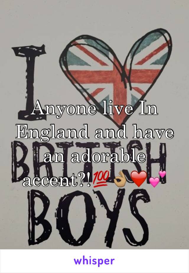 Anyone live In England and have an adorable accent?!💯👌🏽❤️💕