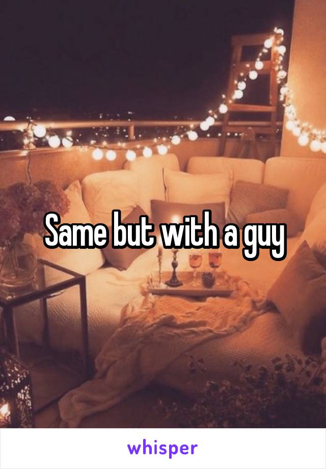 Same but with a guy