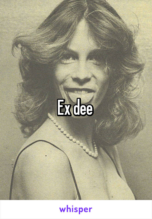 Ex dee 