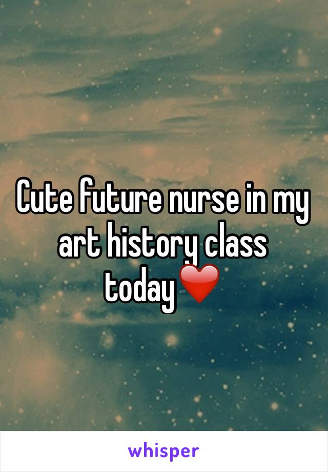 Cute future nurse in my art history class today❤️