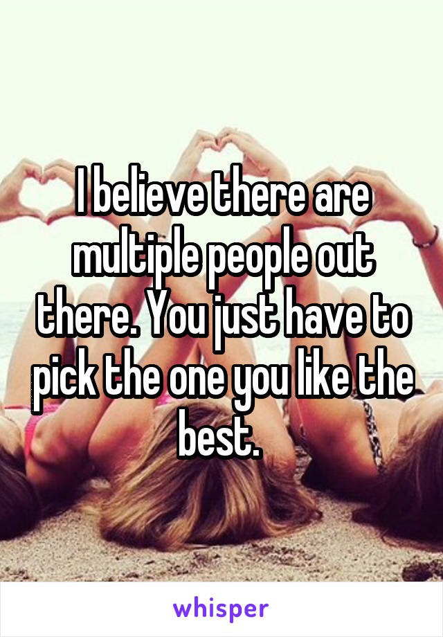 I believe there are multiple people out there. You just have to pick the one you like the best. 