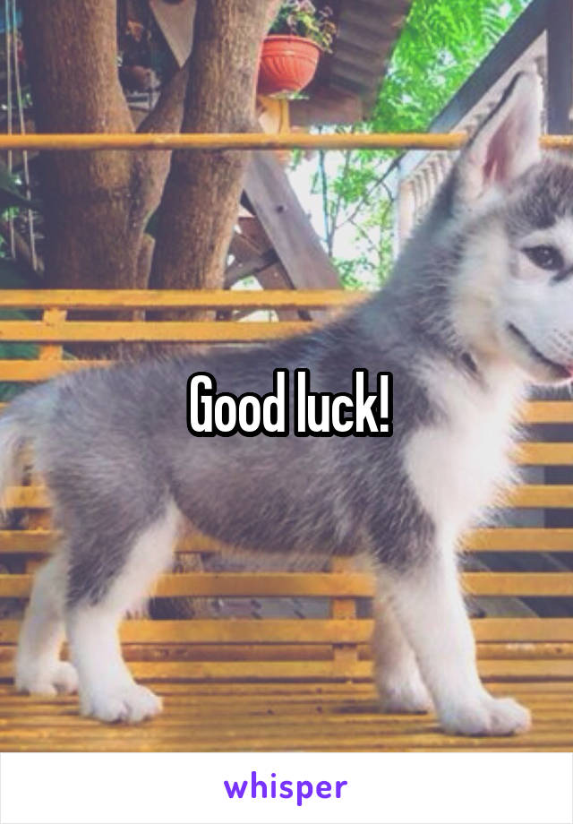 Good luck!