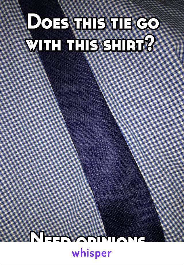 Does this tie go with this shirt? 








Need opinions. 