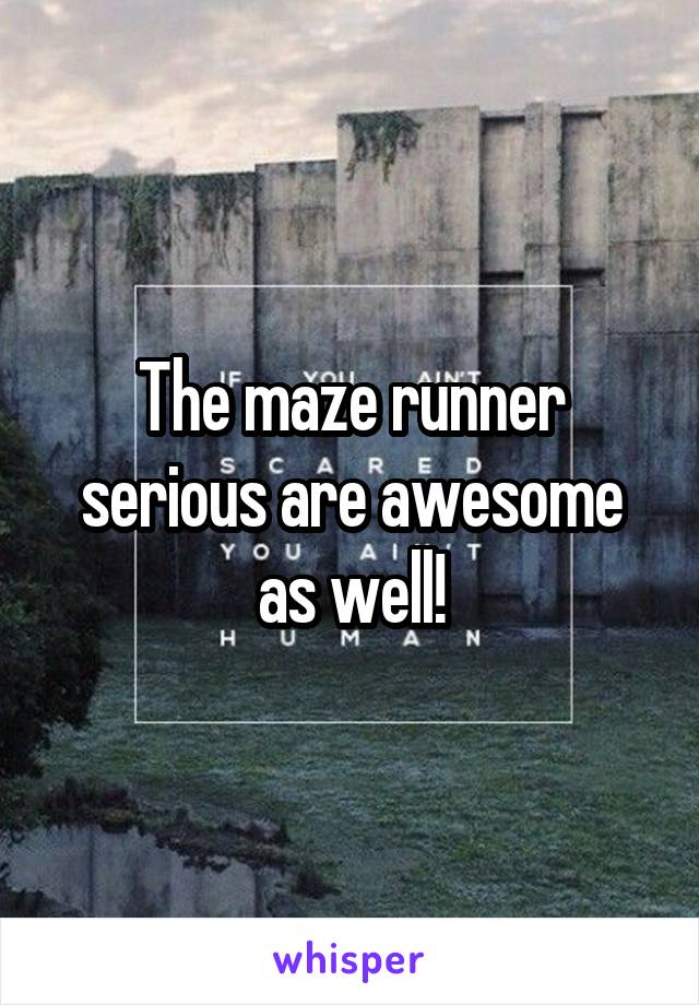 The maze runner serious are awesome as well!