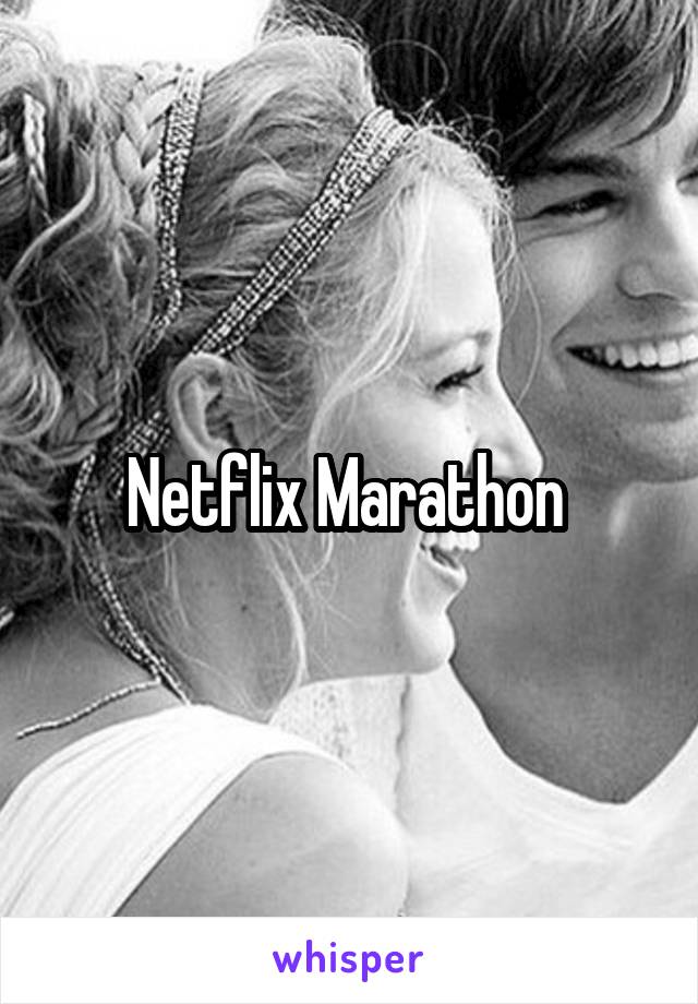 Netflix Marathon 