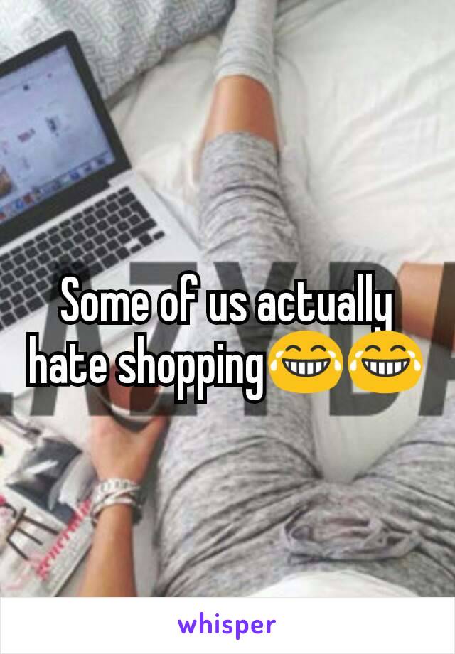 Some of us actually hate shopping😂😂