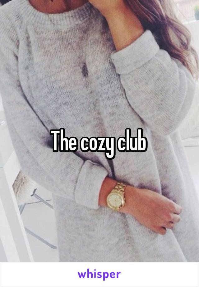 The cozy club 