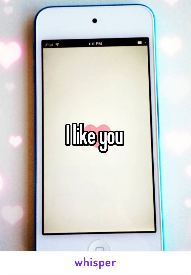 I like you 