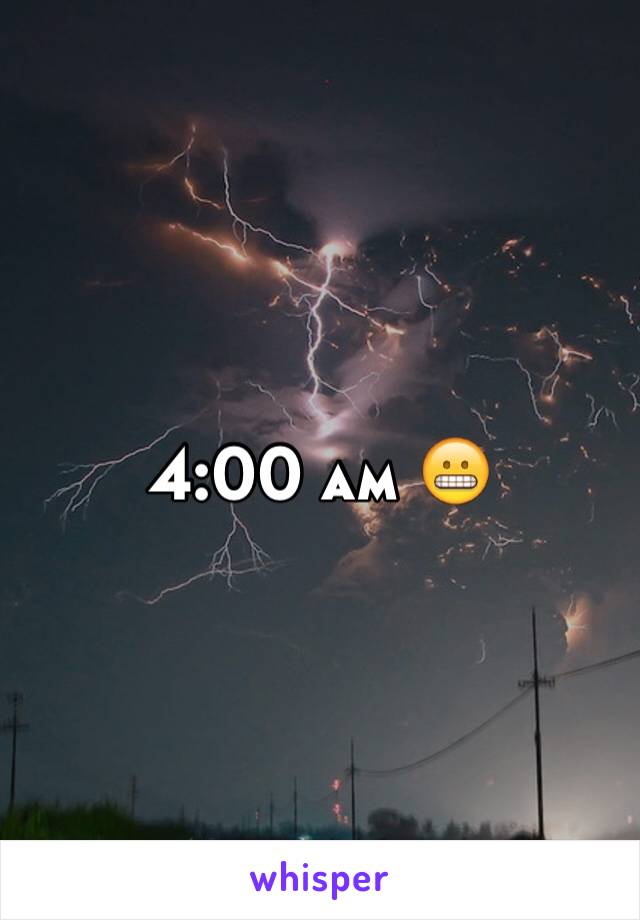 4:00 am 😬