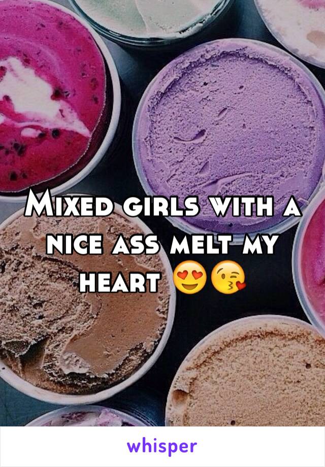 Mixed girls with a nice ass melt my heart 😍😘