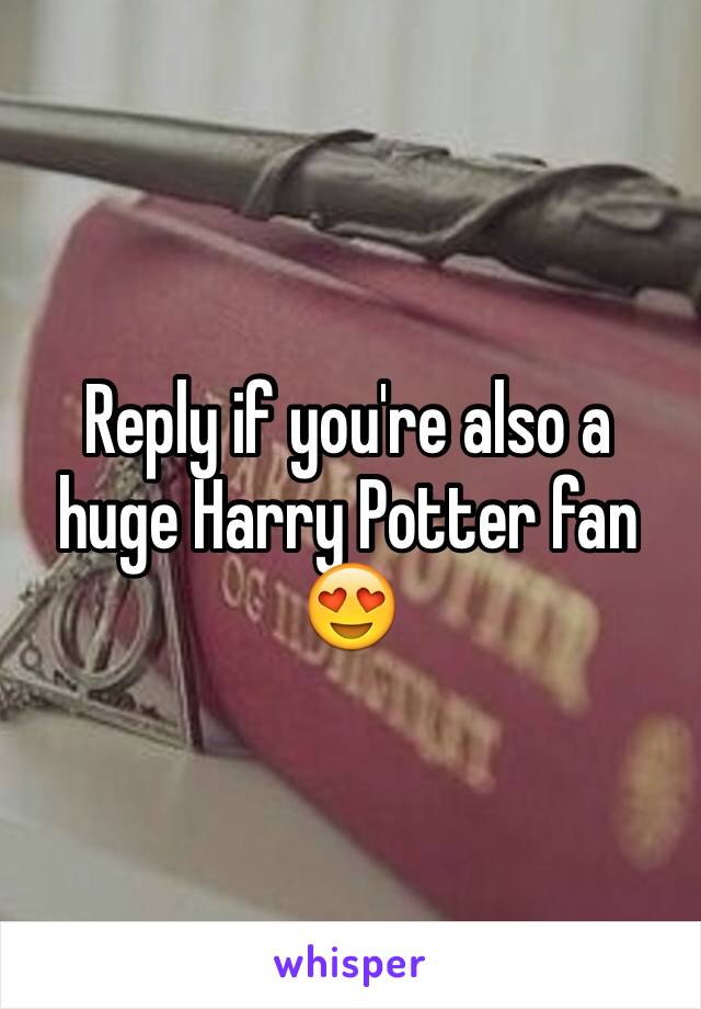 Reply if you're also a huge Harry Potter fan 😍