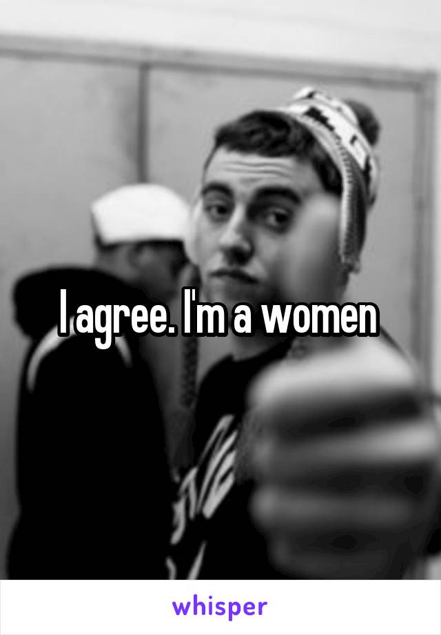 I agree. I'm a women 