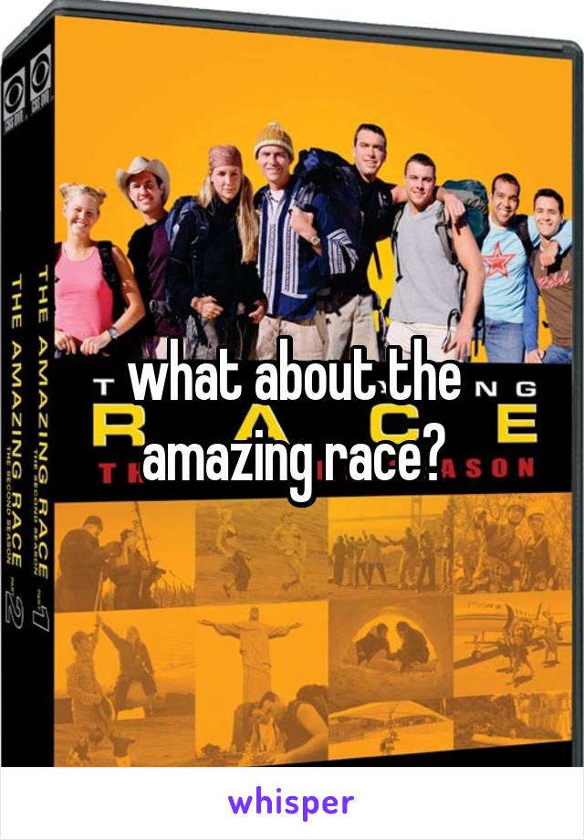 what about the amazing race?