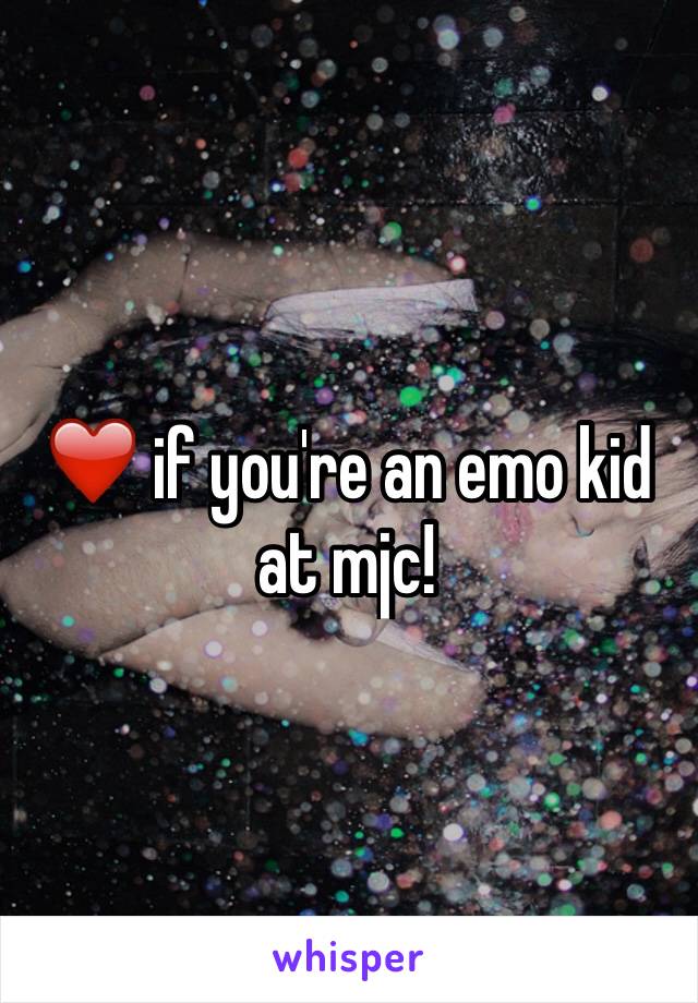 ❤️ if you're an emo kid at mjc!