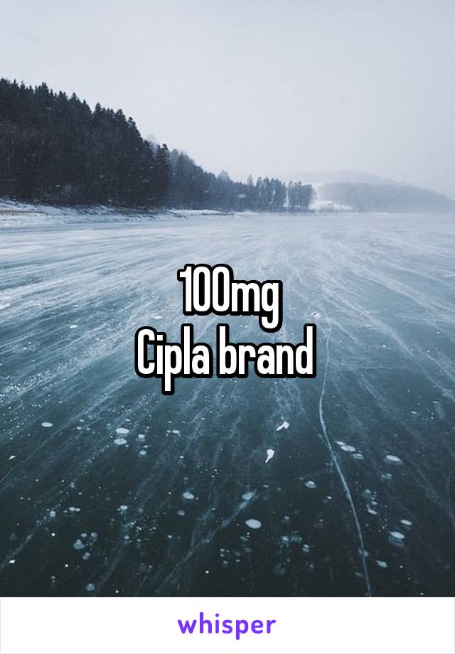 100mg
Cipla brand 