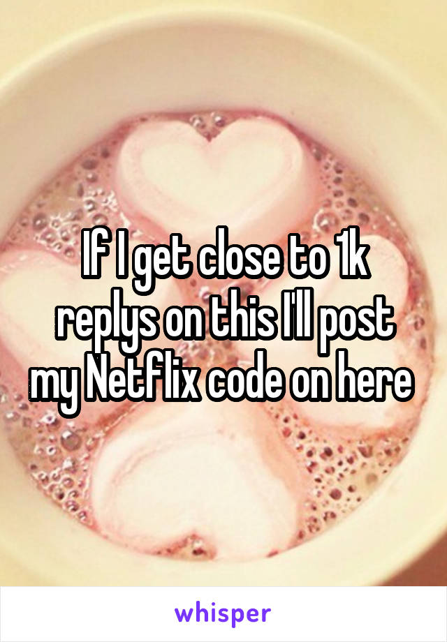 If I get close to 1k replys on this I'll post my Netflix code on here 