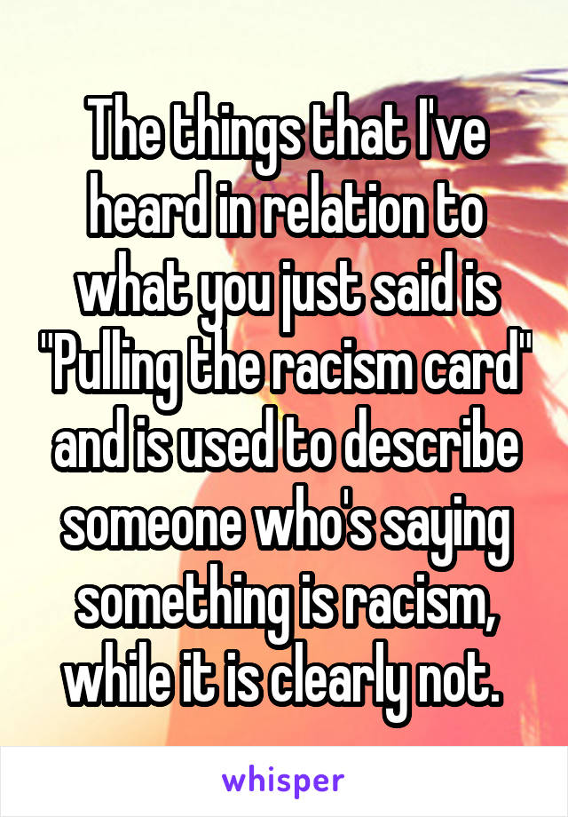 The things that I've heard in relation to what you just said is "Pulling the racism card" and is used to describe someone who's saying something is racism, while it is clearly not. 