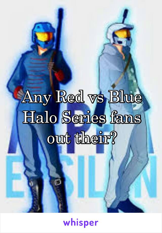 Any Red vs Blue Halo Series fans out their?