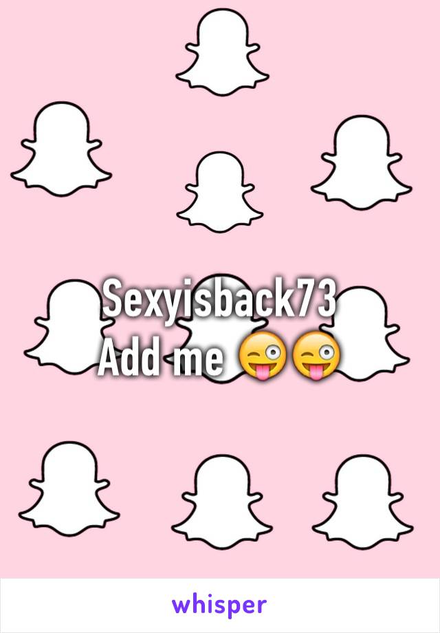 Sexyisback73
Add me 😜😜