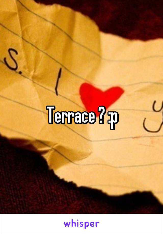 Terrace ? :p