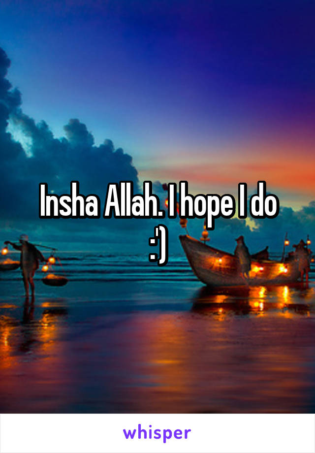 Insha Allah. I hope I do
 :') 