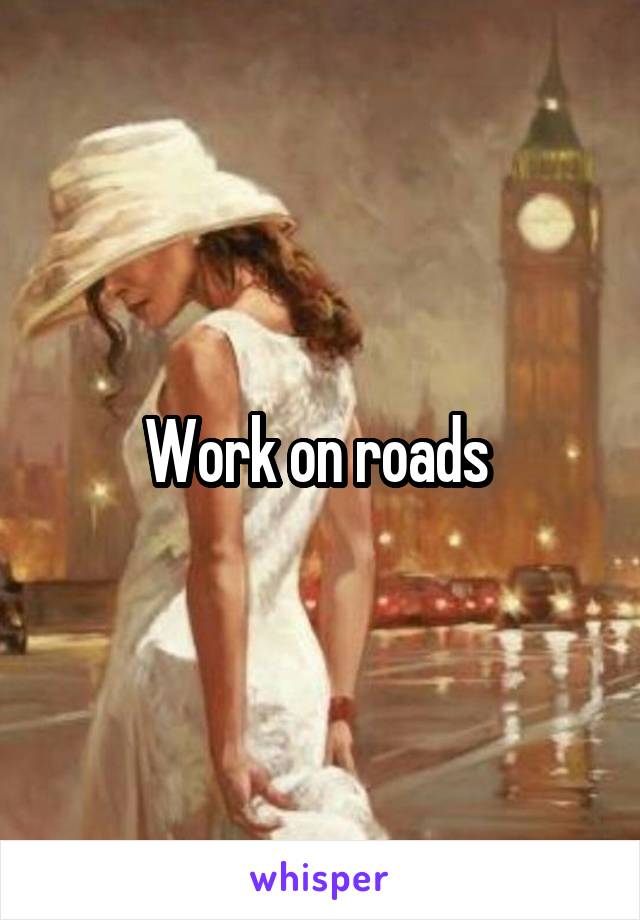 Work on roads 