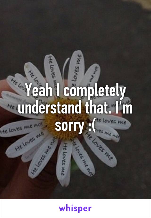 Yeah I completely understand that. I'm sorry :(