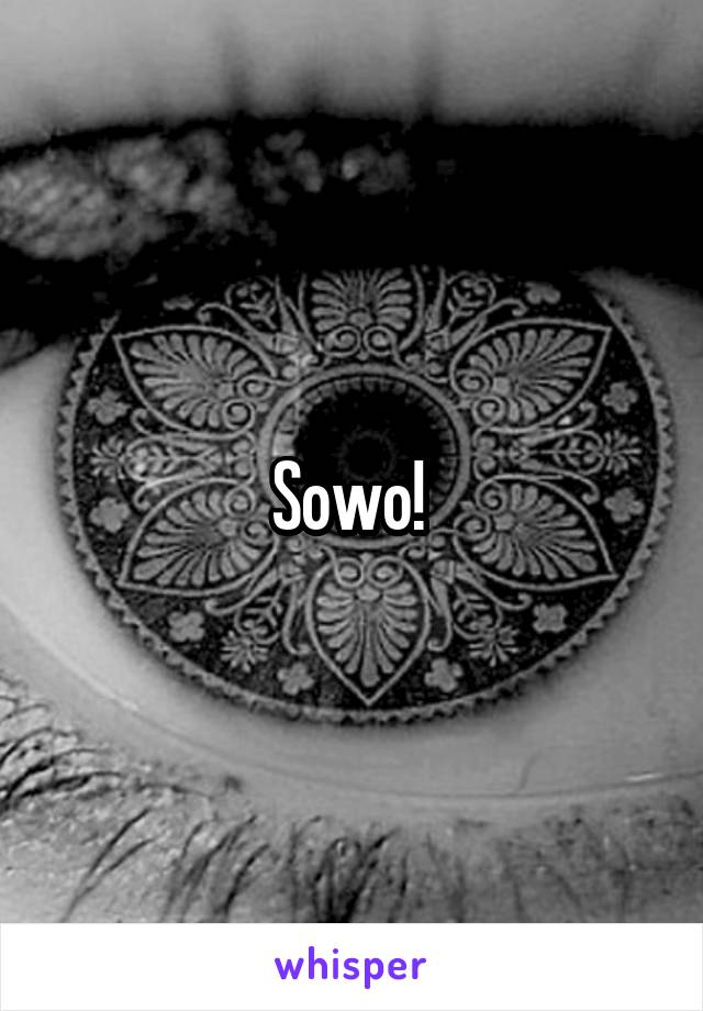 Sowo! 