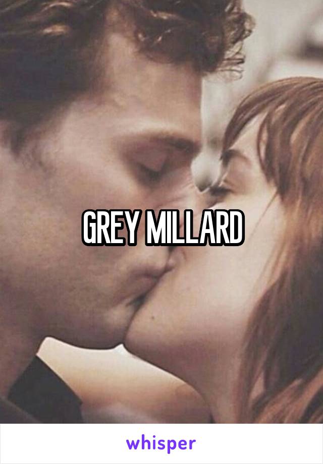 GREY MILLARD