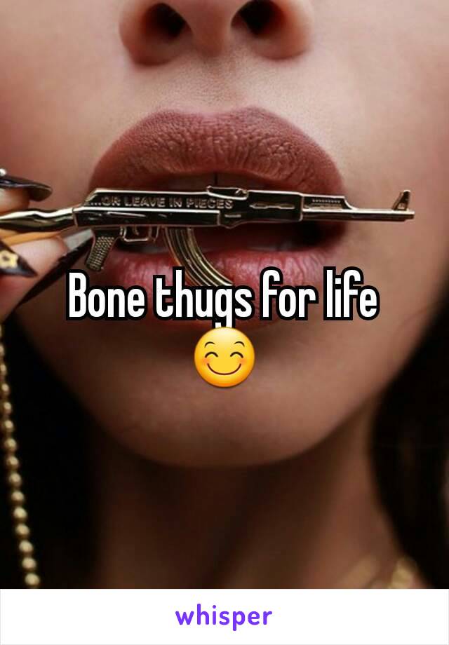 Bone thugs for life 😊